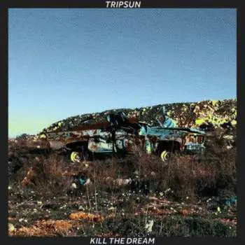LP Tripsun: Kill The Dream CLR
