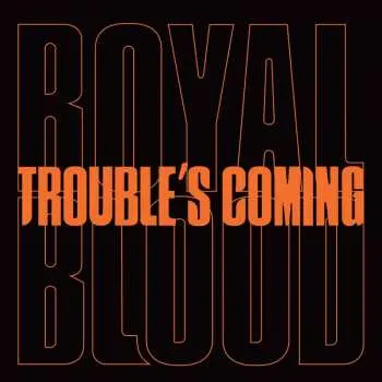 SP Royal Blood: Trouble's Coming