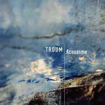 CD Troum: Acouasme