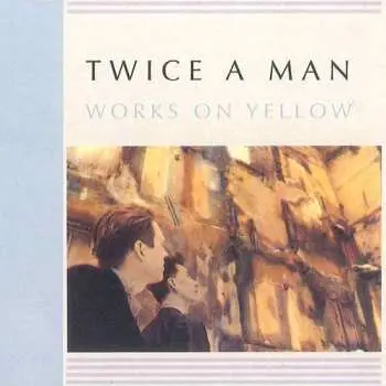 CD Twice A Man: Works On Yellow