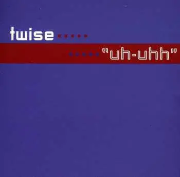 CD Twise: Uh-Uhh