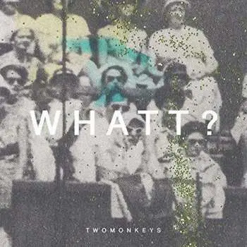 LP TwoMonkeys: Whatt? LTD