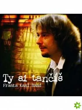 František Kasl - Ty si tančíš - CD