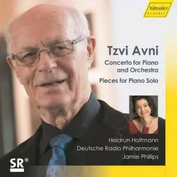 CD Tzvi Avni: Concerto For Piano And Orchestra; Pieces For Piano Solo