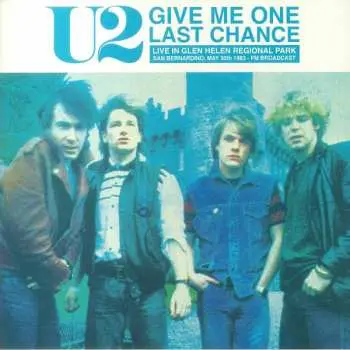 LP U2: Give Me One Last Chance: Live In Glen Helen Regional Park San Bernardino, May 30th 1983 - FM Broadcast CLR