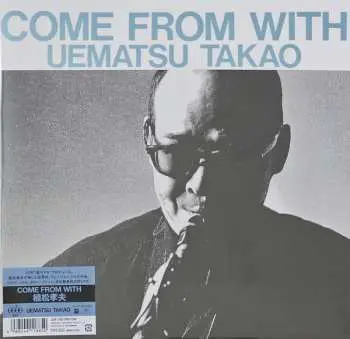 LP Takao Uematsu: Come From With