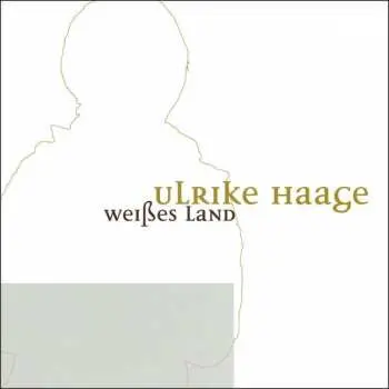 CD Ulrike Haage: Weißes Land