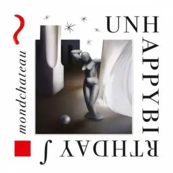 LP unhappybirthday: Mondchateau