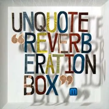 CD Unquote: Reverberation Box