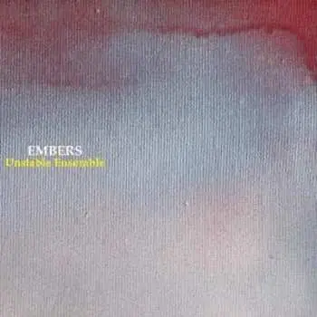 CD Unstable Ensemble: Embers