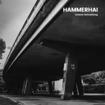 LP/CD Hammerhai: Unterm Schnellweg
