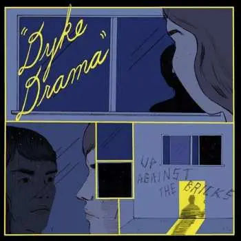LP Dyke Drama: Up Against The Bricks