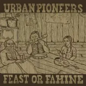 LP Urban Pioneers: Feast Or Famine