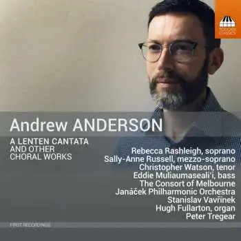 CD Andrew Anderson: A Lenten Cantata And Other Choral Works