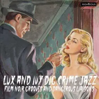 CD Various: Lux And Ivy Dig Crime Jazz (Film Noir Grooves And Dangerous Liaisons)