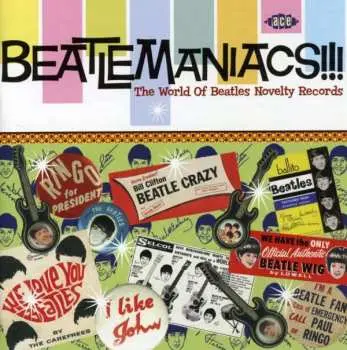 CD Various: Beatlemaniacs!!!: The World Of Beatles Novelty Records