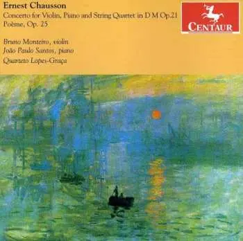 CD Ernest Chausson: Concerto For Violin, Piano And String Quartet In D M Op. 21; Poème, Op. 25