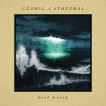 Cosmic Cathedral: Deep Water - Cosmic Cathedral
