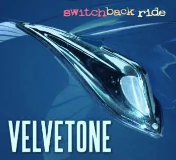 CD Velvetone: Switchback Ride