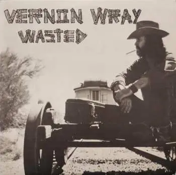 LP Vernon Wray: Wasted