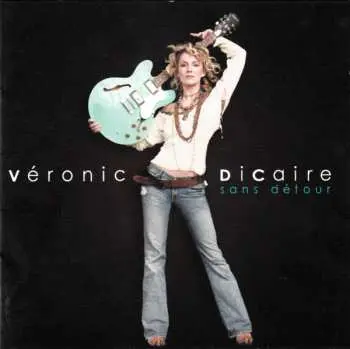 CD Véronic Dicaire: Sans Détour