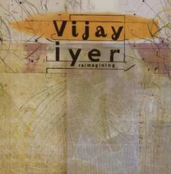 CD Vijay Iyer: Reimagining