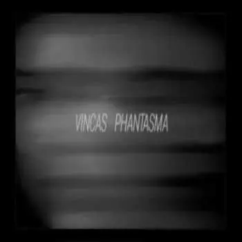 LP Vincas: Phantasma