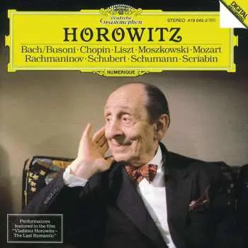 CD Vladimir Horowitz: Bach/Busoni · Chopin · Liszt · Moszkowski · Mozart · Rachmaninov · Schubert · Schumann · Scriabin