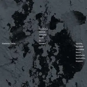 LP Vladislav Delay: Isoviha LTD