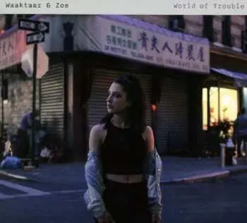CD Waaktaar & Zoe: World Of Trouble