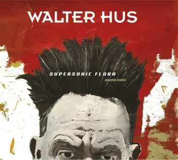 CD Walter Hus: Supersonic Flora