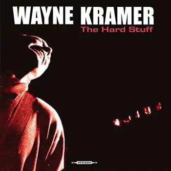 LP Wayne Kramer: The Hard Stuff LTD