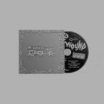 CD Oozing Wound: We Cater to Cowards