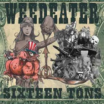 LP Weedeater: Sixteen Tons LTD