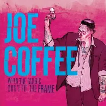 CD Joe Coffee: When The Fabric Don't Fit The Frame