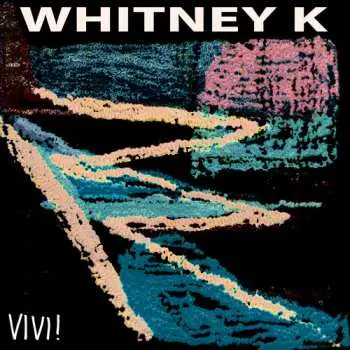 LP Whitney K: Vivi!