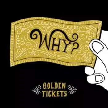 EP Why?: Golden Tickets LTD