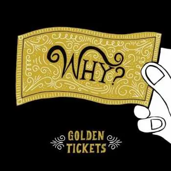 CD Why?: Golden Tickets