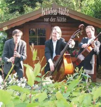 CD Wildes Holz: Vor Der Hütte