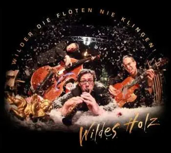 CD Wildes Holz: Wilder Die Flöten...