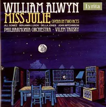 2CD William Alwyn: Miss Julie