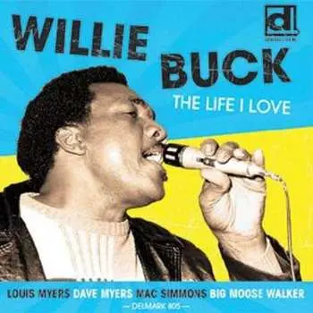 CD Willie Buck: The Life I Love