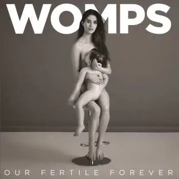 CD WOMPS: Our Fertile Forever