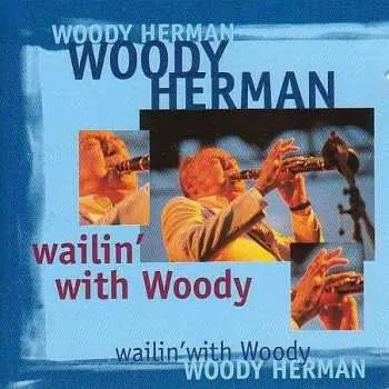 2CD Woody Herman: Wailin' With Woody