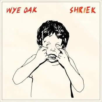 LP Wye Oak: Shriek