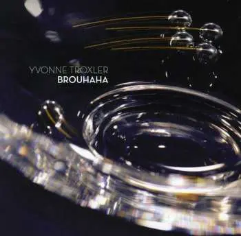 CD Yvonne Troxler: Brouhaha