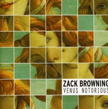 CD Zack Browning: Venus Notorious