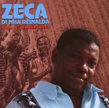 CD Zeca Di Nha Reinalda: Na Caminho