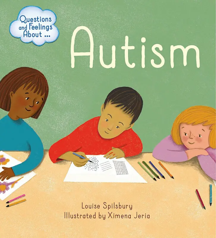 Questions and Feelings About: Autism - Louise Spilsbury