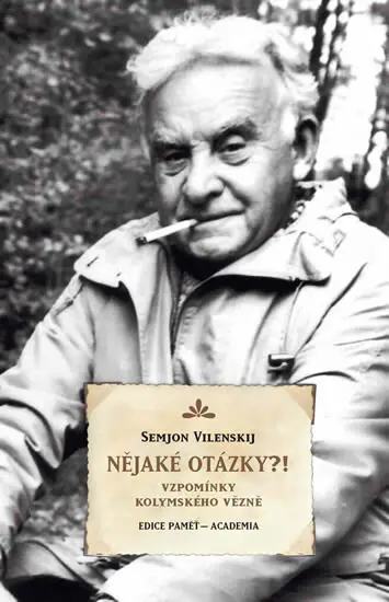 Nějaké otázky?! - Vzpomínky kolymského vězně